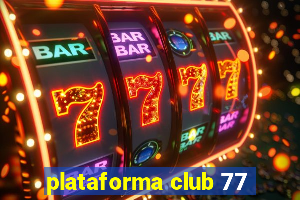 plataforma club 77